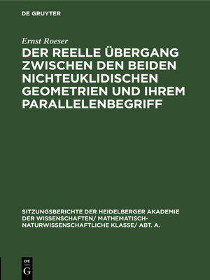 cover image of Der reelle Übergang zwischen den beiden nichteuklidischen Geometrien und ihrem Parallelenbegriff